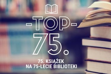 TOP75 wybrano najlepsze tytuły książek, które warto przeczytać